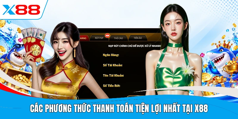 Các phương thức thanh toán tiện lợi nhất tại X88
