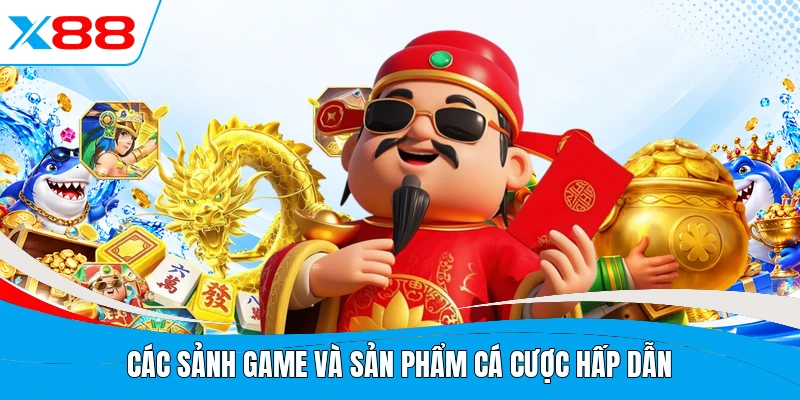 Các sảnh game và sản phẩm cá cược hấp dẫn