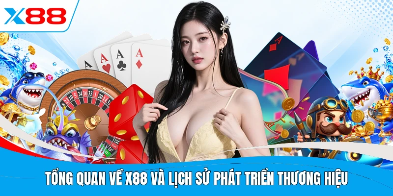 Tổng quan về X88 và lịch sử phát triển thương hiệu